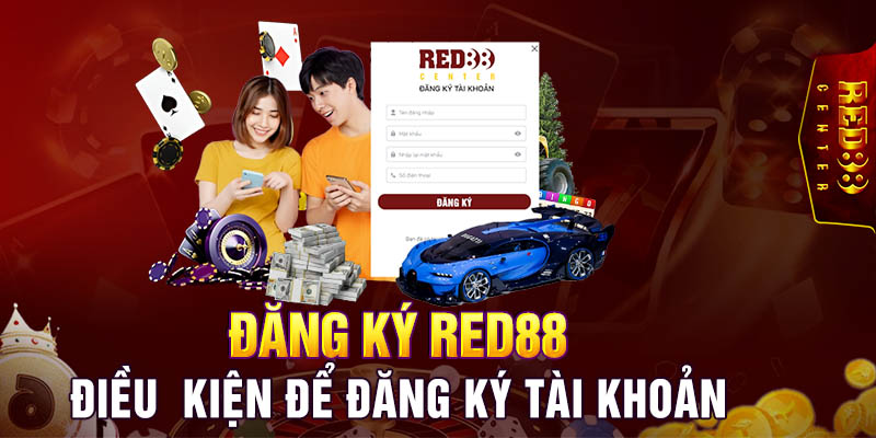 Điều kiện đăng ký red88 thành công và nhanh chóng